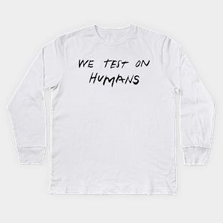 we test on humans Kids Long Sleeve T-Shirt